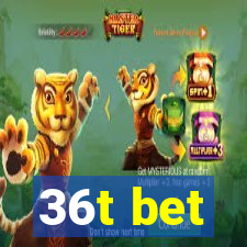 36t bet